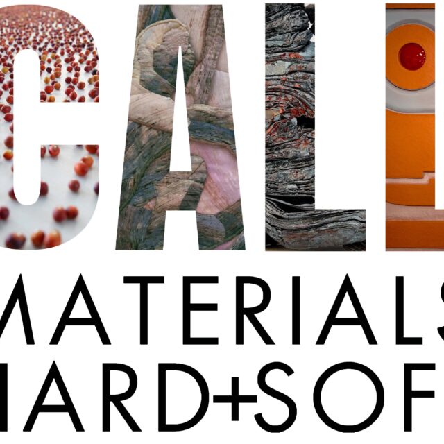 Call for Craft & Art: Materials Hard + Soft