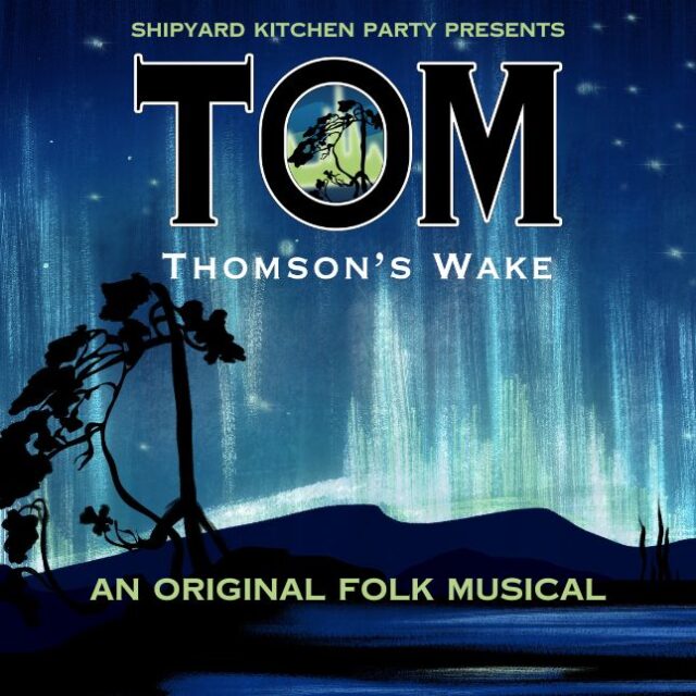 Tom Thomson's Wake - An Original Folk Musical