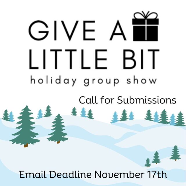 Give a Little Bit: Holiday show (Call for Submissions)