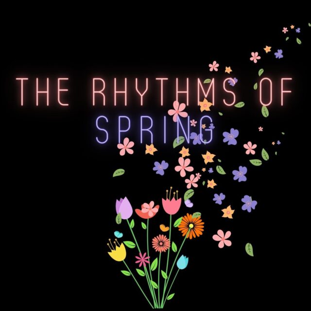The Rhythms of Spring