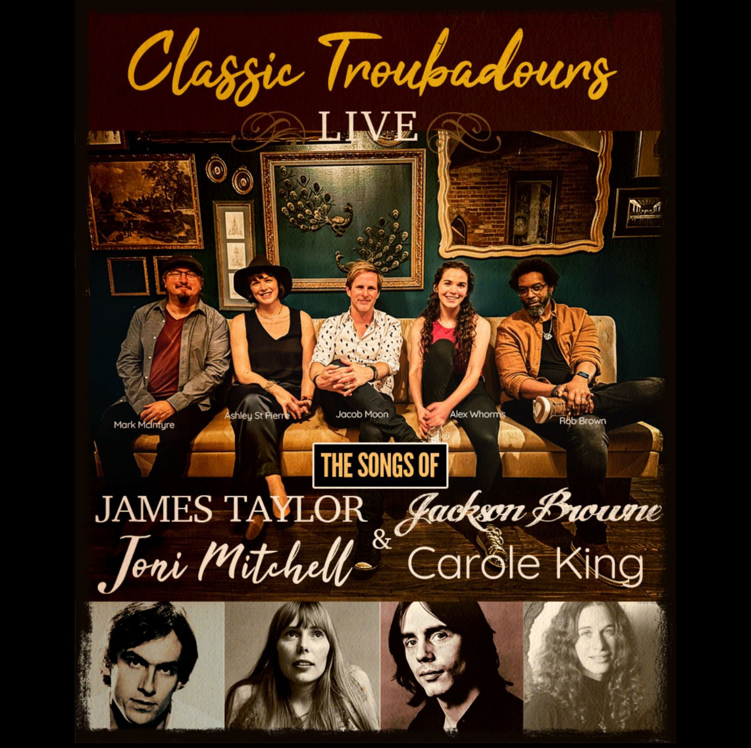 Classic Troubadours Live: The Songs of James, Joni, Jackson & Carole ...