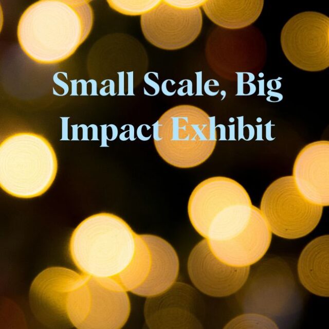 “Small Scale, Big Impact” Collective Exhibit by local artists
