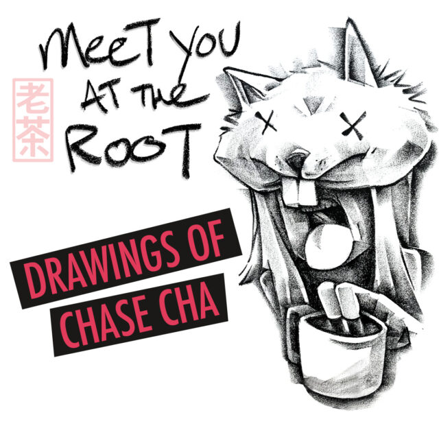 Meet You At the Root: Chase Cha Exhibition