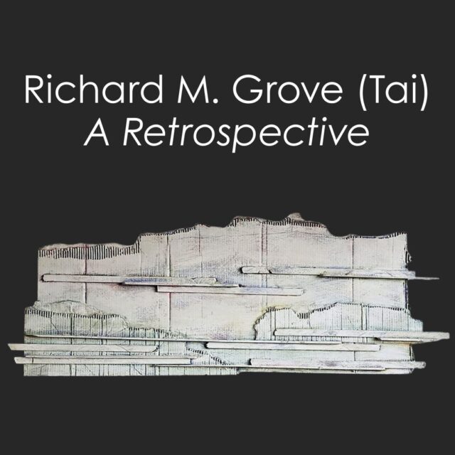 Richard M. Grove (Tai): A Retrospective Opening Reception
